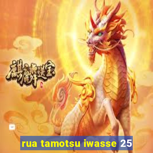 rua tamotsu iwasse 25