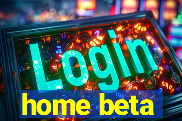 home beta