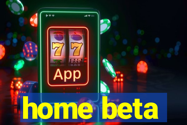 home beta