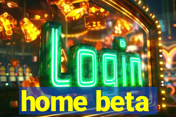 home beta