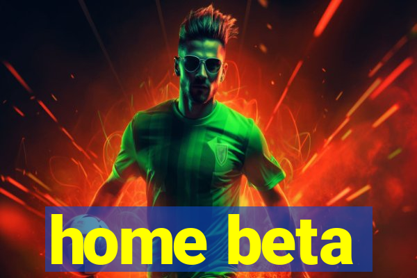 home beta