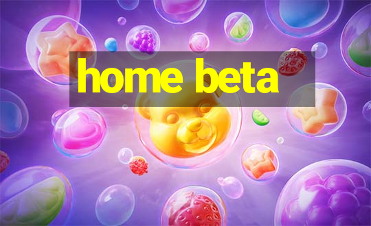 home beta