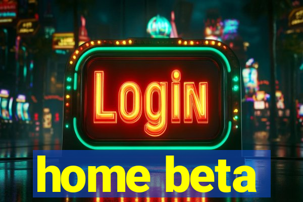 home beta