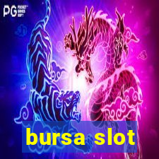 bursa slot