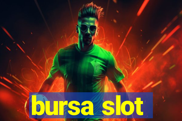 bursa slot