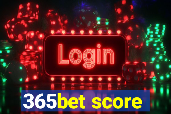 365bet score