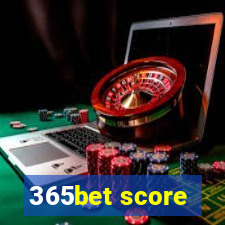 365bet score