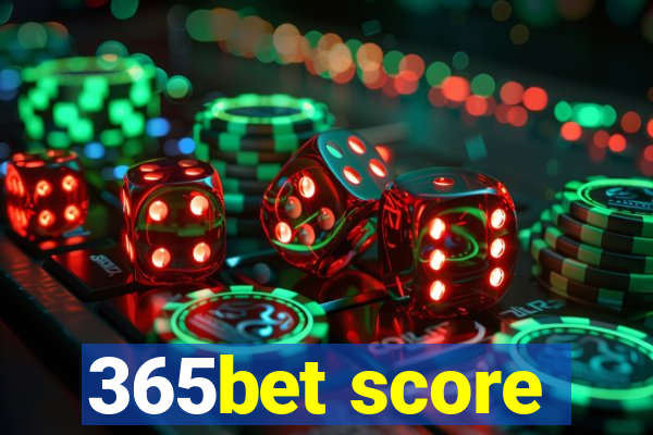 365bet score