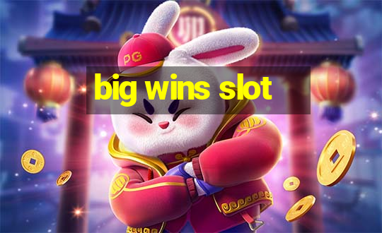 big wins slot