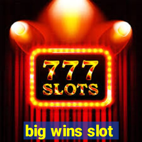 big wins slot