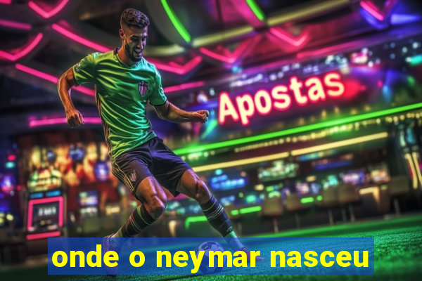 onde o neymar nasceu