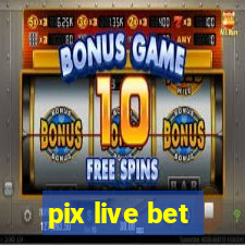 pix live bet