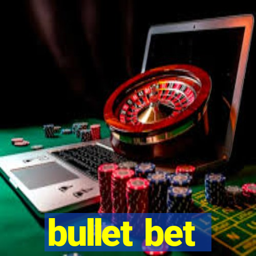 bullet bet