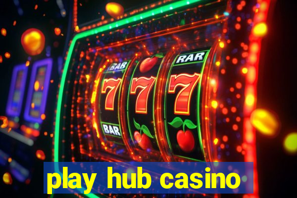 play hub casino