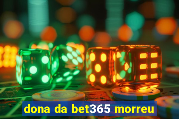 dona da bet365 morreu