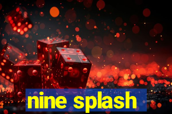 nine splash