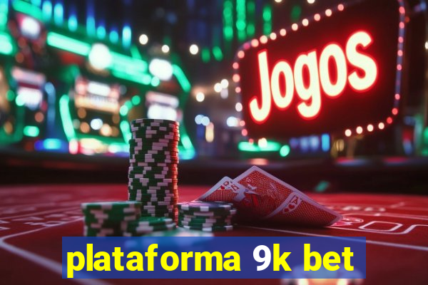 plataforma 9k bet