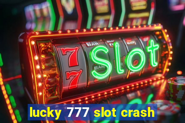 lucky 777 slot crash