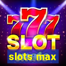 slots max