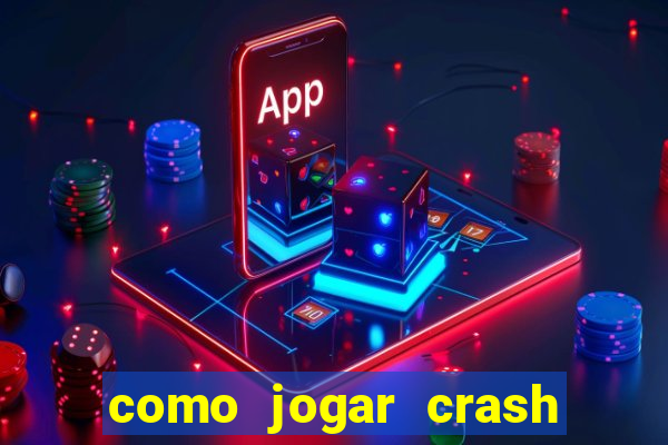 como jogar crash na blaze