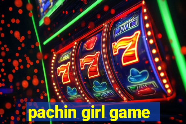 pachin girl game