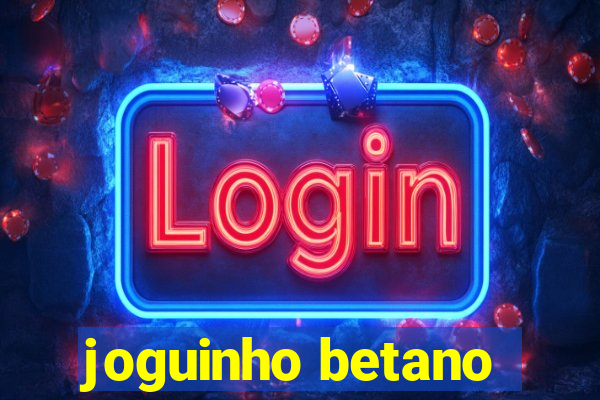 joguinho betano