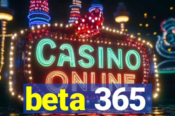 beta 365