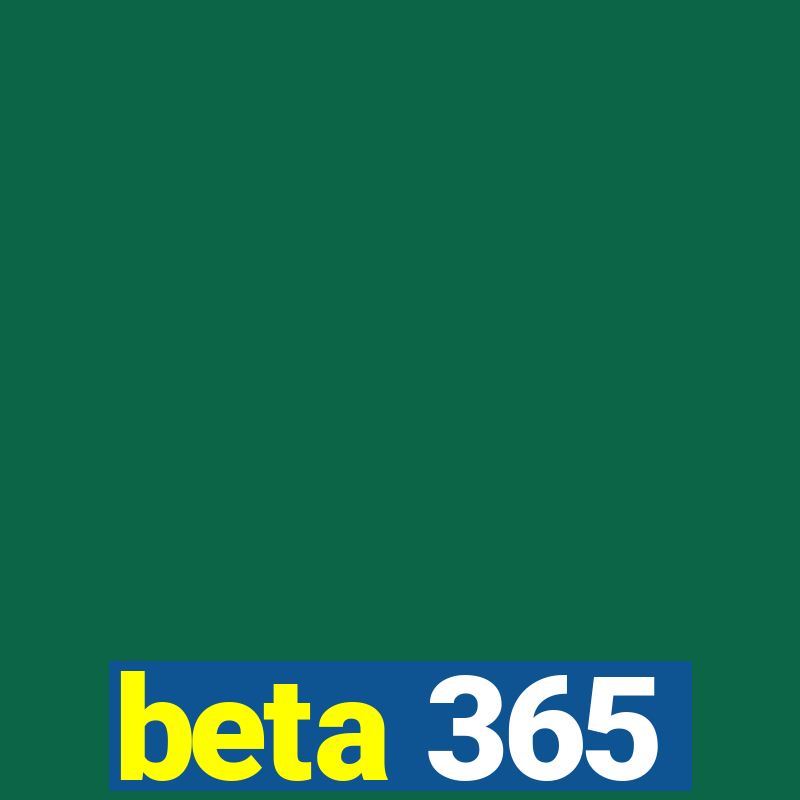 beta 365