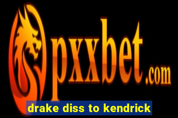 drake diss to kendrick