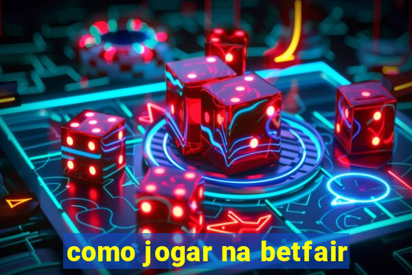 como jogar na betfair