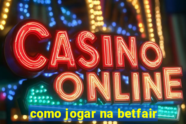 como jogar na betfair