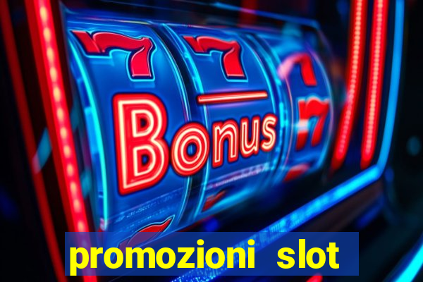 promozioni slot senza deposito