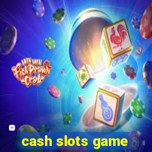 cash slots game