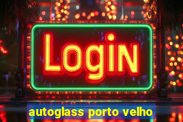 autoglass porto velho