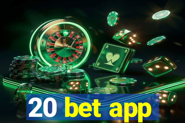 20 bet app