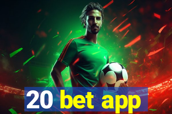 20 bet app