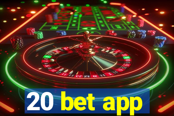 20 bet app