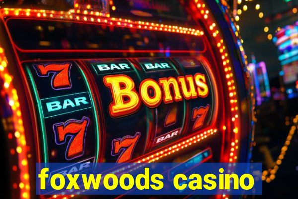 foxwoods casino