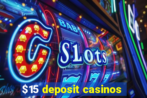 $15 deposit casinos