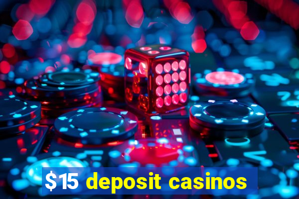 $15 deposit casinos