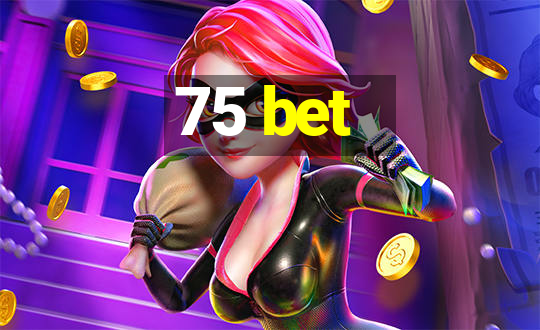 75 bet