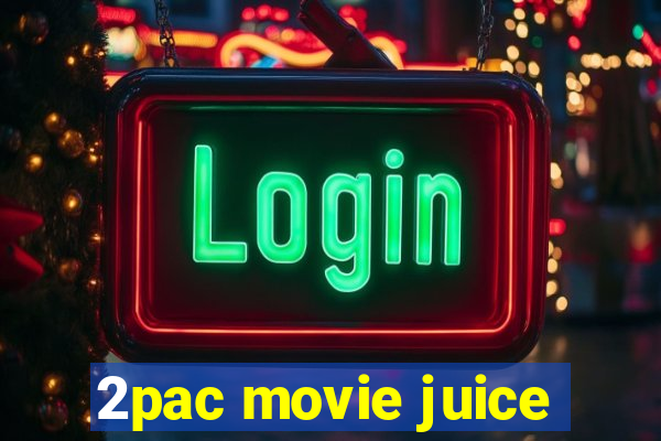 2pac movie juice