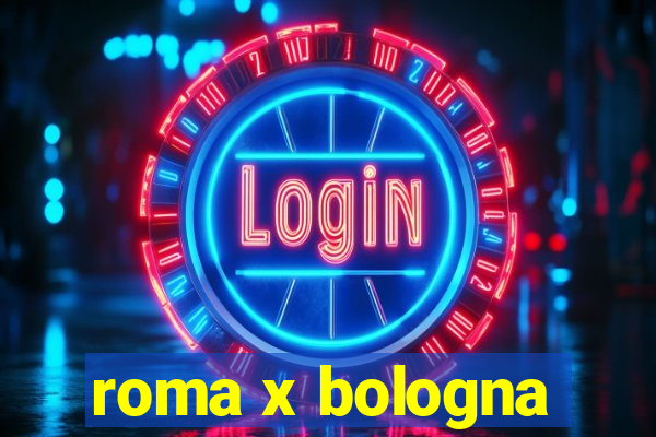 roma x bologna