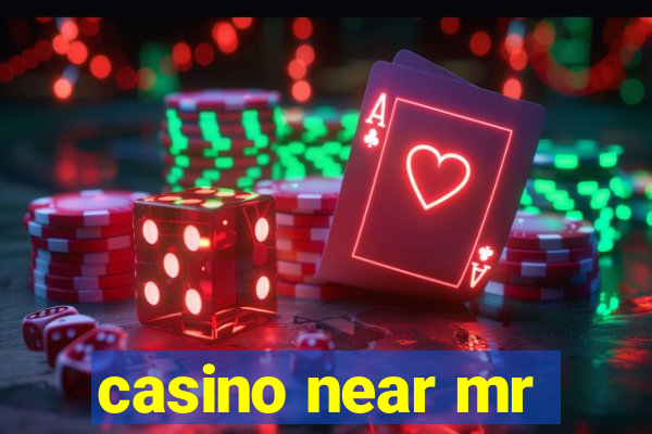 casino near mr