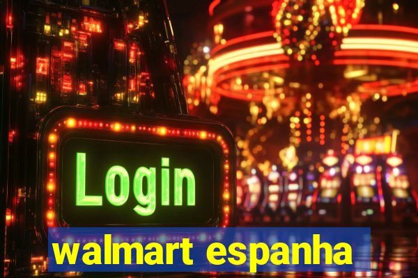 walmart espanha