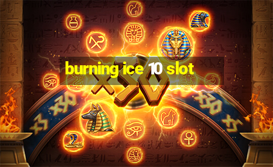 burning ice 10 slot