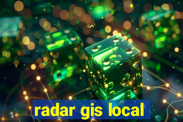 radar gis local