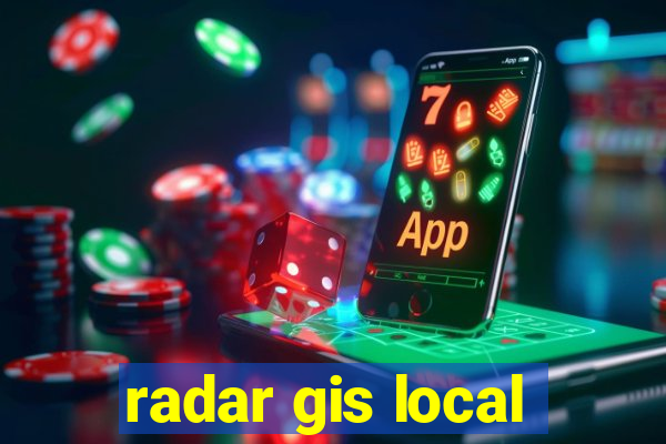 radar gis local