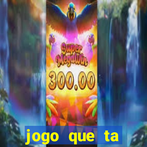 jogo que ta pagando bem