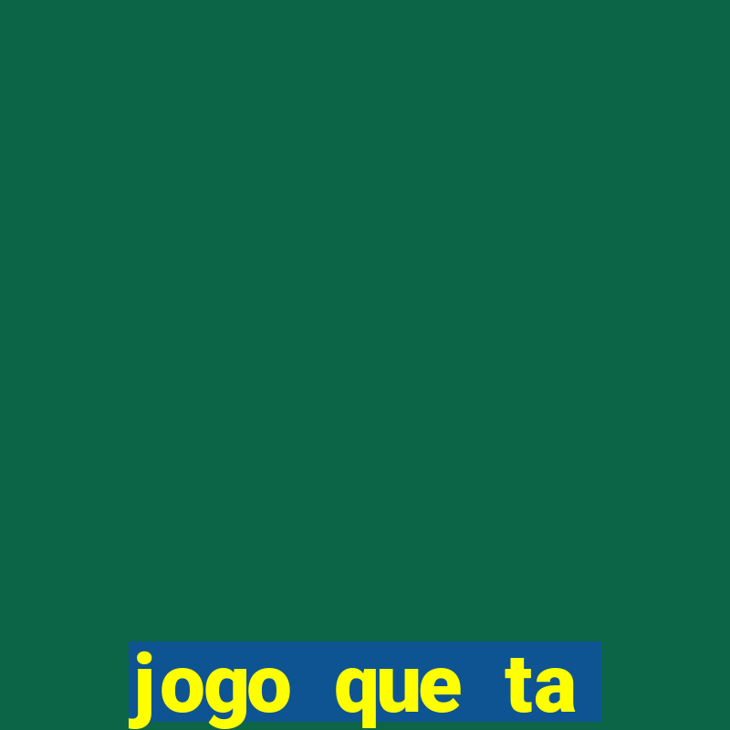 jogo que ta pagando bem